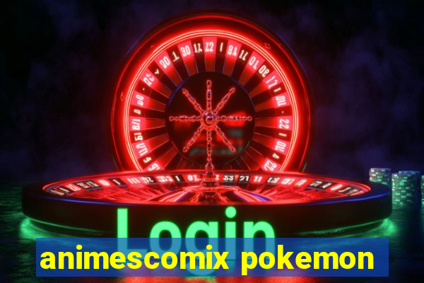 animescomix pokemon